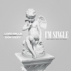 I’m Single(But Don’t Tell My Gyal) (Explicit)