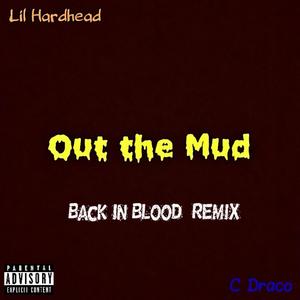 "Out The Mud" (Back in Blood) [feat. Lil Hardhead] [remix] [Explicit]