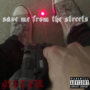 Save Me From The Streets (Explicit)