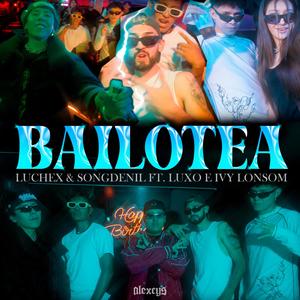 BAILOTEA (feat. Songdenil, Luxo, IVY LONSOM & Alexcys) (Explicit)