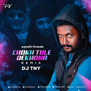 Chokh Tule Dekho Na - Dj TNY (Remix)