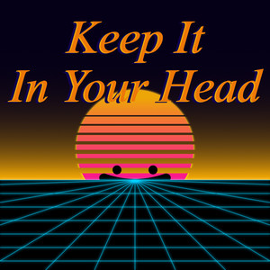 Keep It in Your Head