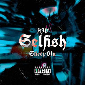 Selfish (feat. SticcyBlu) (Explicit)