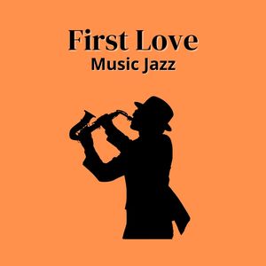 First Love (Music Jazz)