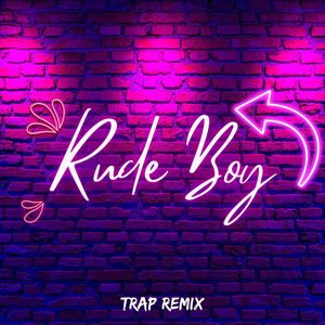 Rude Boy (Trap Remix|Explicit)