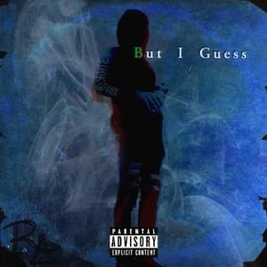But I Guess (Explicit)