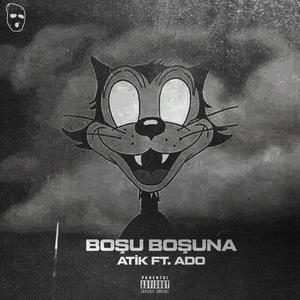 Boşu boşuna(feat. Ado) (Explicit)