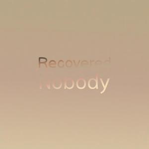 Recovered Nobody