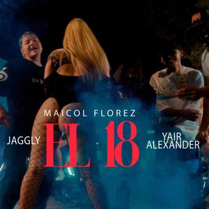 El 18 Maicol florez (feat. Yair Alexander & Jaggly)