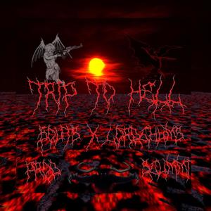 TRIP TO HELL (feat. LORD CHUMS) (Explicit)