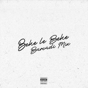 Beke Le Beke Barcadi (Mix) [Explicit]