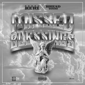 Missed Blessings (feat. Bread Yoyoo) [Explicit]