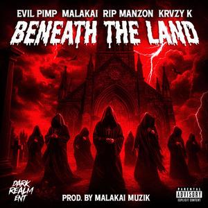 BENEATH THE LAND (feat. EVIL ****, RIP MANZON & KRVZY K) (Explicit)