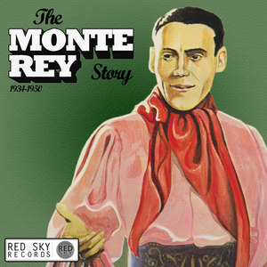 The Monte Rey Story 1934-1950 (Digitally Remastered)