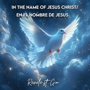 In The Name of Jesus Christ/En El Nombre De Jesus