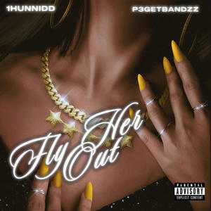 Fly Her Out (feat. P3GetBandzz) (Explicit)