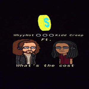 What's The Cost(feat. Kidd Creep) (Explicit)
