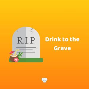 Drink to the Grave