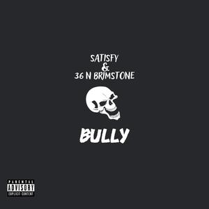 Bully (feat. 36 N Brimstone) (Explicit)