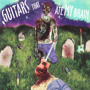 Guitars That Ate My Brain