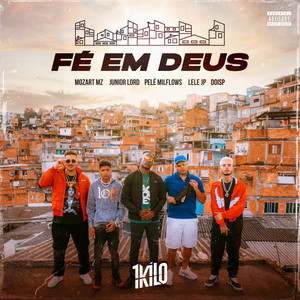 Fé em Deus (feat. Mozart MZ, Junior Lord, Pelé Milflows, Mc Lele JP & DoisP) (Explicit)