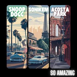 So Amazing (feat. Snoop Dogg & Acosta Park) (Explicit)