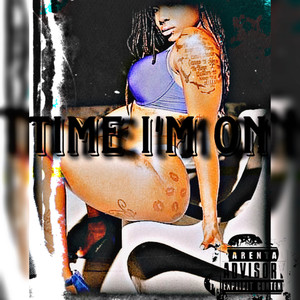 Time Im On (Explicit)