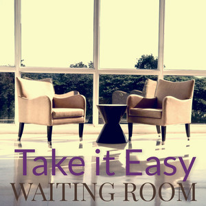 Waiting Room:Take it Easy