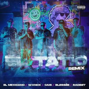 El Tatio (feat. Wxncx, El Mexicano, Blessée & RADBET) [Remix] [Explicit]