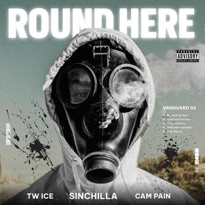 ROUND HERE (feat. Sinchilla, Cam pain & Tiff cutty) [Explicit]