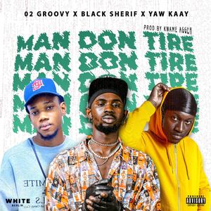 Man Don Tire(feat. Black Sherif & Yaw Kaay) (Explicit)