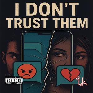 I Don't Trust Them (Explicit)