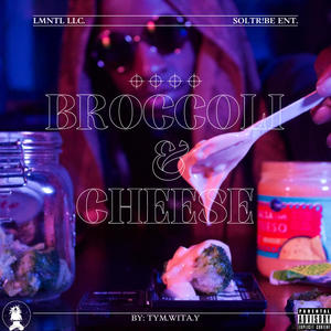 Broccoli & Cheese (Explicit)