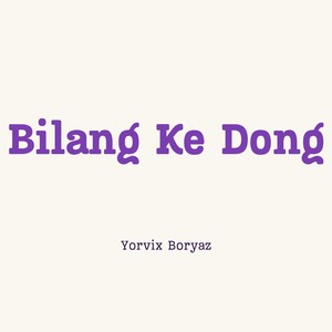 Bilang Ke Dong