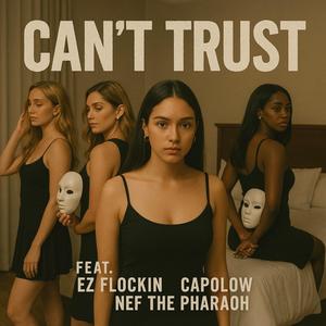 CANT TRUST (feat. Capolow & Nef The Pharaoh) (Explicit)