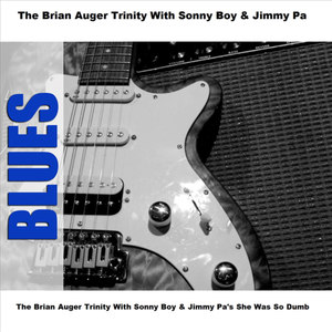 The Brian Auger Trinity With Sonny Boy & Jimmy Pa's She Was So Dumb