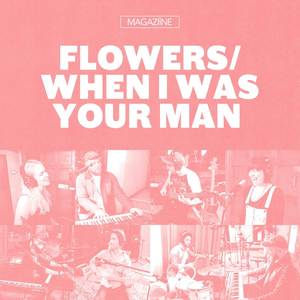 Flowers / When I Was Your Man Mashup