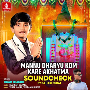 Mannu Dharyu Kom Kare Akhatma (Sound Check)