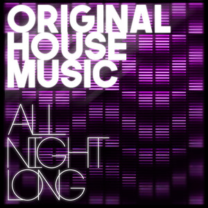 Original House Music - All Night Long