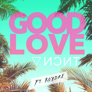 Good Love (feat. Roydke)