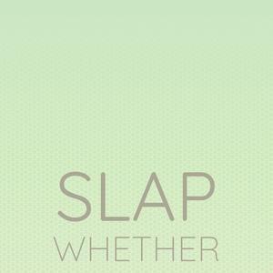 Slap Whether