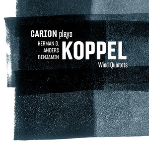 Chamber Music (Wind Quintets) - KOPPEL, H.D. / KOPPEL, A. / KOPPEL, B. (Carion)