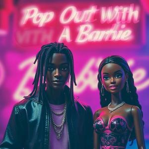 Pop Out With A Barbie (feat. LastNameBanks & Yung Cel) (Explicit)