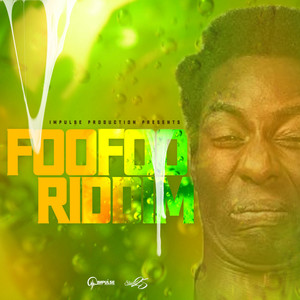 Foo Foo Riddim (Explicit)