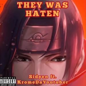 They Was Haten (feat. KromeDaYoutuber) [Explicit]