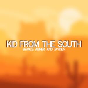 KID FROM THE SOUTH (feat. Abnerxd & Jayden4627) (Explicit)