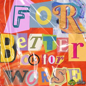 For Better or For Worse (feat. SoloArtist) (Explicit)