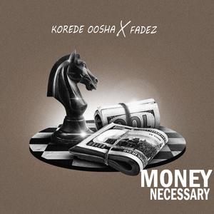 MONEY NECESSARY (feat. Fadez)