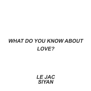 What Do You Know About Love? (feat. Siyan)