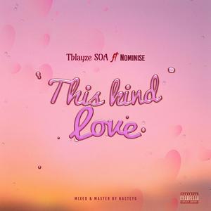 This Kind Love (feat. Nominise)